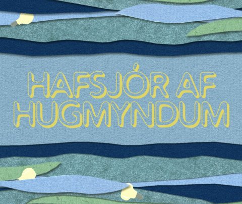 Háskólastyrkir - Hafsjór af hugmyndum