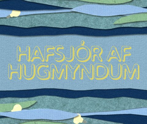 Hafsjór af hugmyndum